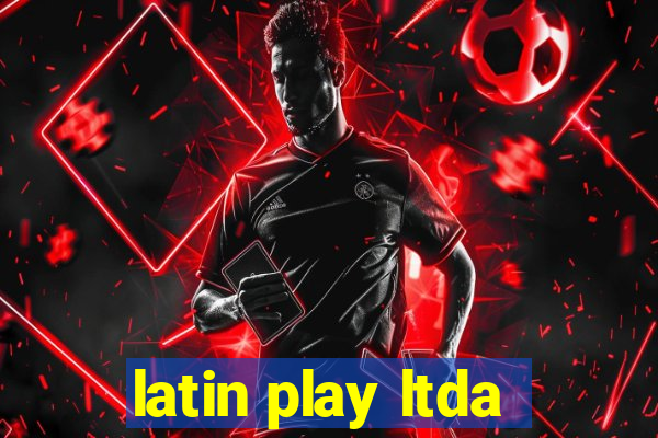 latin play ltda